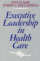 Executive Leadership in Health Care (The Jossey-Bass Health Series) 1555423264 Book Cover