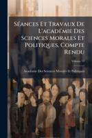 Séances Et Travaux De L'académie Des Sciences Morales Et Politiques, Compte Rendu, Volume 11 1147173826 Book Cover