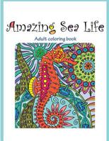 Amazing Sea Life: Adult Coloring Book (Stress Relieving) (Volume 2) 1516898192 Book Cover