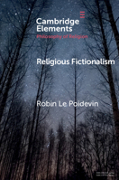 Religious Fictionalism (Elements in the Philosophy of Religion) 1108457479 Book Cover