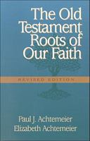 The Old Testament Roots of Our Faith: Revised Edition 080104541X Book Cover