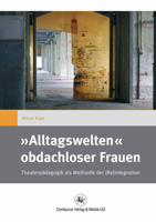 -Alltagswelten- Obdachloser Frauen: Theaterpadagogik ALS Methodik Der (Re)Integration 3862262480 Book Cover