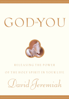 God in You: Releasing the Power of the Holy Spirit in Your Life 1576737179 Book Cover