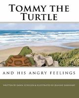 Tommy the Turtle: And His Angry Feelings 1450597025 Book Cover