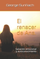 El renacer de Ana: Sanación emocional y autoconocimiento B08F6Y55XZ Book Cover