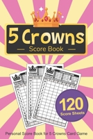 Five Crowns Score Book: Personal Score Sheets Five Crowns Score Pad Card Game v11 1702446360 Book Cover
