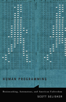 Human Programming: Brainwashing, Automatons, and American Unfreedom 0816699887 Book Cover