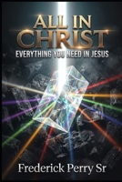 ALL IN CHRIST: EVERYTHING YOU NEED IN JESUS B0H86QW9KN Book Cover