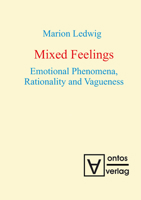 Mixed Feelings: Emotional Phenomena, Rationality and Vagueness 3110319128 Book Cover