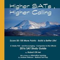 Higher SATs, Higher Calling: A Totally Fun Companion to the Official 2016 SAT Study Guide 1517793440 Book Cover