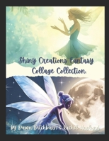 Shiny Creations Fantasy Collage Collection B0GJL288GT Book Cover