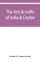 The Arts and Crafts of India and Ceylon 9353950341 Book Cover