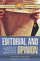 Editorial and Opinion: The Dwindling Marketplace of Ideas in Today's News (Democracy and the News) 0275993302 Book Cover