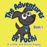 The Adventures of Puchi: A Little and Brave Puppy, BOOK 1 B0C1JJTHKB Book Cover