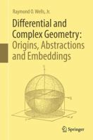 Differential and Complex Geometry: Origins, Abstractions and Embeddings 331958183X Book Cover