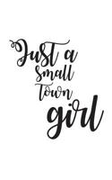 Just A Small Town Girl: After A Few Drinks We All Become Just A Small Town Girl Notebook - Sweet Cute Women's Doodle Diary Book Gift For Woman Party Girl In Lonely World - Don't Stop Believing And Let 1074958217 Book Cover