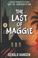 Out of Jurisdiction: The Last Of Maggie (The Derry Murder Mysteries) B0GMTNC349 Book Cover