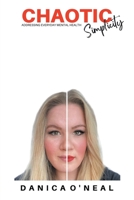 Chaotic Simplicity: Addressing Everyday Mental Health 1638850097 Book Cover