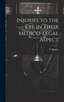 Injuries to the Eye in Their Medico-Legal Aspect 1019825294 Book Cover