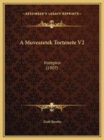 A Muveszetek Tortenete V2: Kozepkor (1907) 1160763798 Book Cover