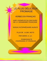 Le Plus D�licieux Fromage: Verbes En Fran�ais: Verbes En Fran�ais 1083127497 Book Cover