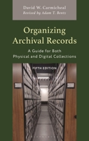 Organizing Archival Records: A Guide for Both Physical and Digital Collections (American Association for State and Local History) 1538182378 Book Cover