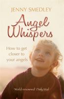 Angel Whispers: How to Get Closer to Your Angels. Jenny Smedley 1848501544 Book Cover