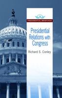 Presidential Relations with Congress 1412864410 Book Cover