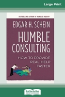 Humble Consulting: How to Provide Real Help Faster 1626567204 Book Cover