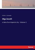 Olga Zanelli: A Tale of an Imperial City; Volume 1 3337088775 Book Cover
