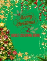 Merry Christmas Adult Coloring Book: a beautiful coloring book with Christmas 1706826141 Book Cover
