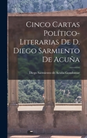 Cinco Cartas Político-Literarias de D. Diego Sarmiento de Acuña 1017082669 Book Cover