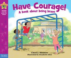 Have Courage!: A book about being brave 1575424606 Book Cover