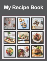 My Recipe Book: Recipe Book to Write In Collect Your Favorite Recipes in Your Own Cookbook, 120 - Recipe Journal and Organizer, 8.5 x 11 1654673153 Book Cover