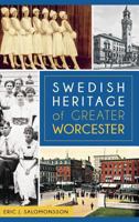 Swedish Heritage of Greater Worcester 1467119423 Book Cover