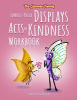 The Glimmer Family: Sunrise-Bella Displays Acts of Kindness Workbook 1961143941 Book Cover