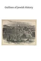 Outlines of Jewish History 1496186028 Book Cover