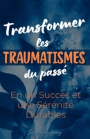 Architectes de la Vie : Le guide stratégique pour transformer les traumatismes du passé en un succès et une sérénité durables (French Edition) B0FMSWC8N8 Book Cover