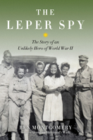 The Leper Spy: The Story of an Unlikely Hero of World War II 1613734301 Book Cover