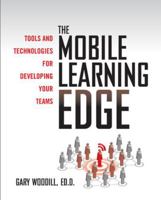 The Mobile Learning Edge: Tools and Technologies for Developing Your Teams 007173676X Book Cover