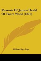 Memoir of James Heald of Parrs Wood 1104190443 Book Cover