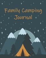 Family Camping Journal: Perfect RV Journal, Caravan Travel Journal, Glamping Diary, Camping Keepsake, and Family Vacation Planner – 120 pages / 60 ... Moments with this Family Camping Journal! 170014684X Book Cover