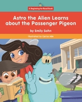 Astro the Alien Learns about the Passenger Pigeon 1684046076 Book Cover
