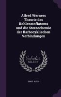 Alfred Werners Theorie Des Kohlenstoffatoms Und Die Stereochemie Der Karbocyklischen Verbindungen (Classic Reprint) 1341062619 Book Cover