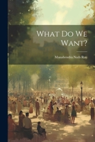 What Do We Want? 1022016202 Book Cover