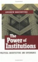 The Power of Institutions: Political Architecture and Governance (Cornell Studies in Political Economy) 0801487994 Book Cover