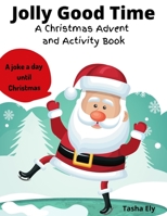 Jolly Good Time: A Christmas Advent Coloring Book and Activity Book in One. B08M28VG1B Book Cover