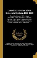 Catholic Tractates of the Sixteenth Century, 1573-1600 1145737870 Book Cover