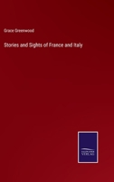 Stories and Sights of France and Italy 1164907328 Book Cover