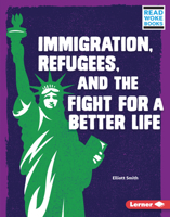 Immigration, Refugees, and the Fight for a Better Life (Issues in Action 1728423414 Book Cover